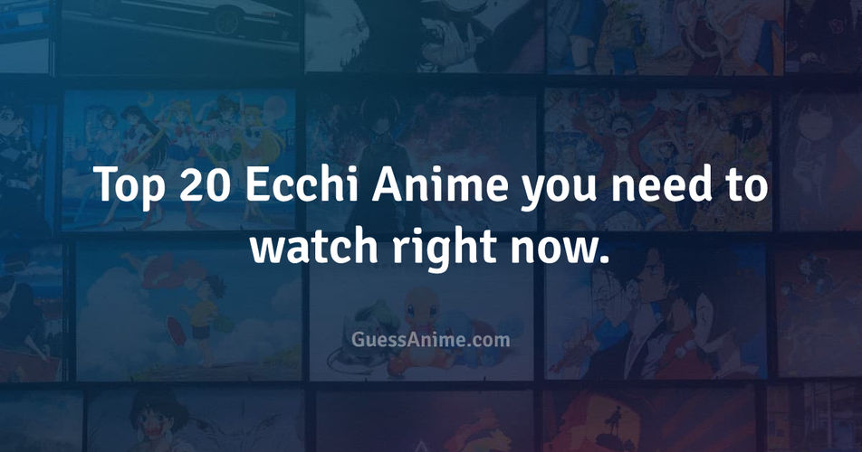 Ecchi anime you should watch right now.